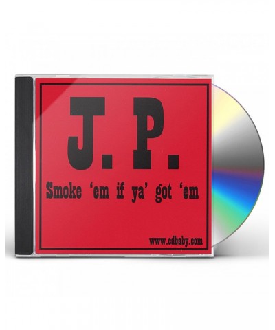 J.P. SMOKE 'EM IF YA' GOT 'EM CD $5.26 CD