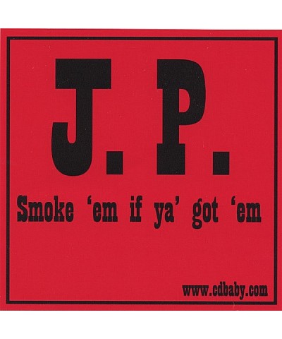 J.P. SMOKE 'EM IF YA' GOT 'EM CD $5.26 CD