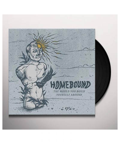 Homebound MOULD YOU BUILD YOURSELF AROUND Vinyl Record $9.60 Vinyl