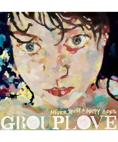 GROUPLOVE Never Trust a Happy Song Vinyl Record $9.72 Vinyl