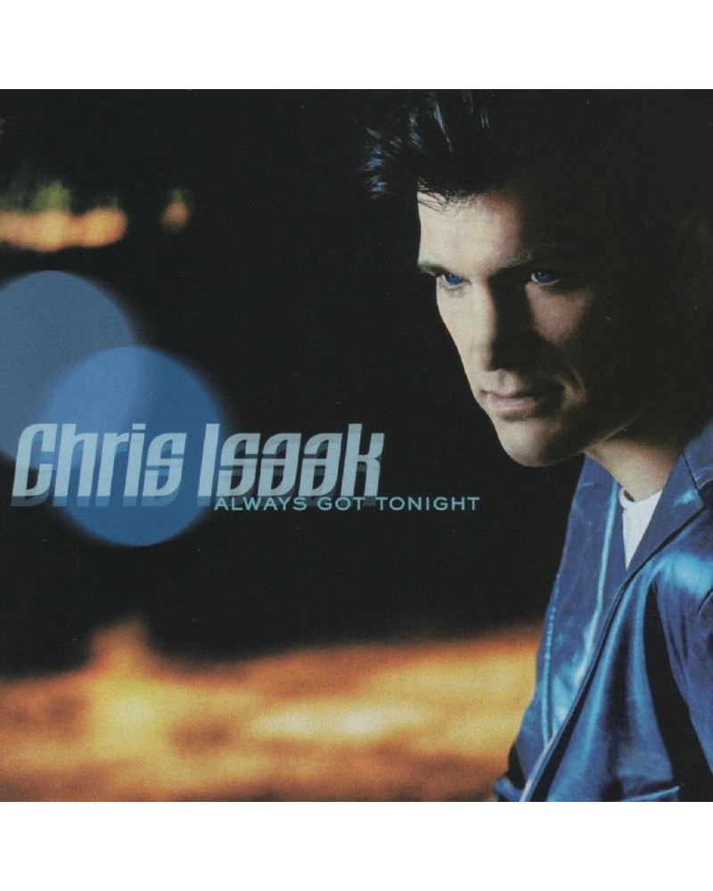 Chris Isaak ALWAYS GOT TONIGHT CD $6.38 CD