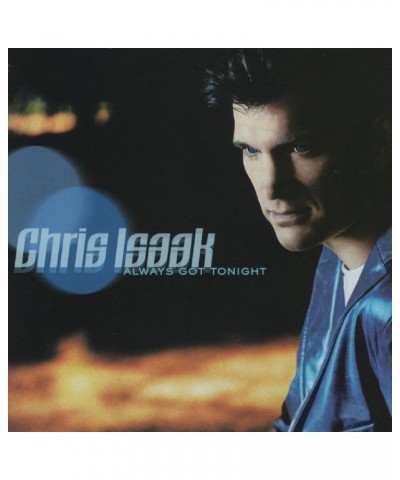 Chris Isaak ALWAYS GOT TONIGHT CD $6.38 CD