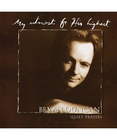 Bryan Duncan MY UTMOST FOR HIS HIGHEST: QUIET PRAYERS CD $5.95 CD