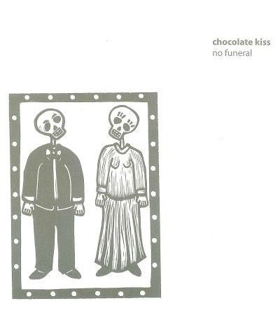 Chocolate Kiss No Funeral CD $0.93 CD