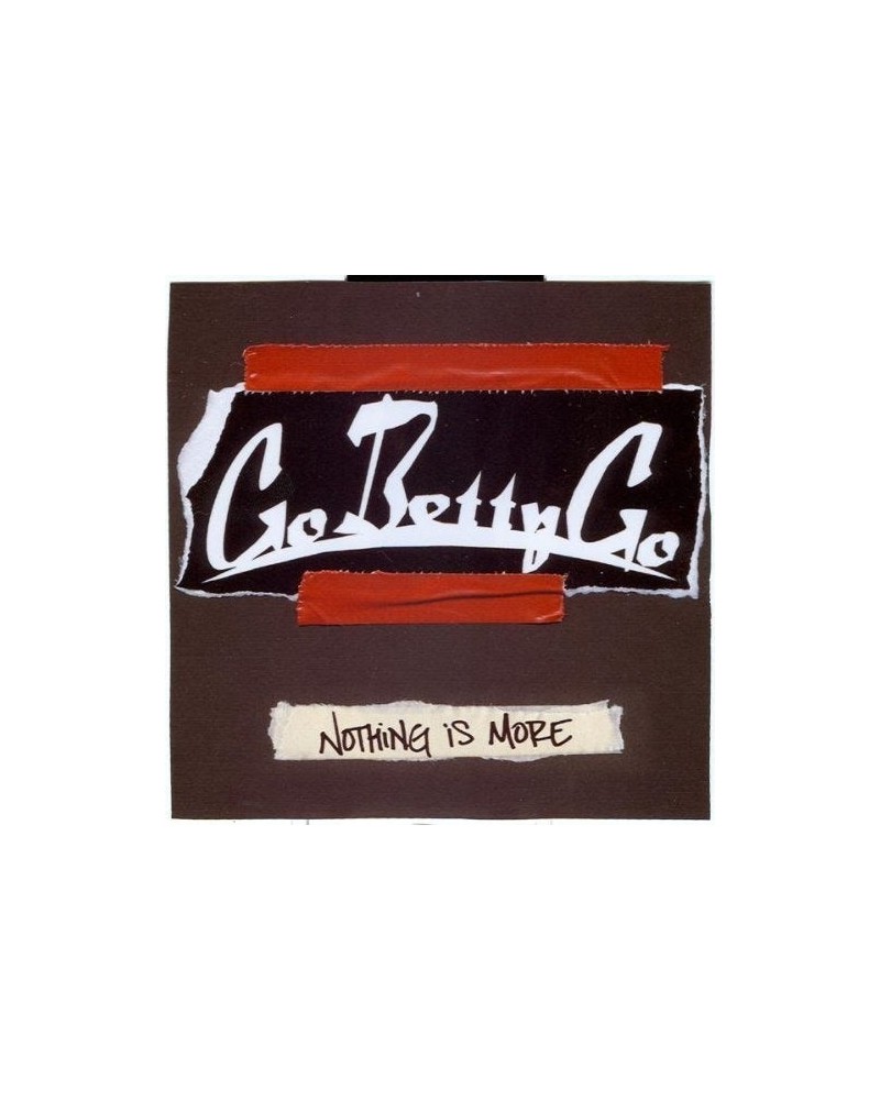 Go Betty Go NOTHING IS MORE CD $5.42 CD