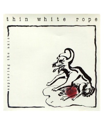 Thin White Rope EXPLORING THE AXIS CD $4.19 CD